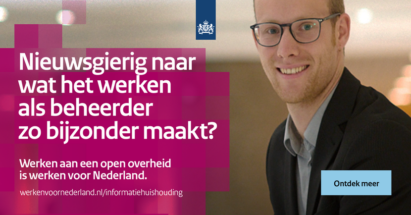 Nieuwsgierig naar wat het werken als beheerder zo bijzonder maakt? Werken aan een open overheid is werken voor Nederland. werkenvoornederland.nl/informatiehuishouding
